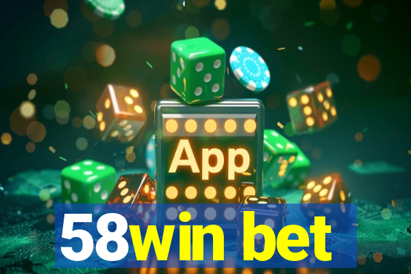 58win bet